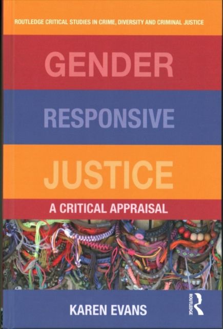 Gender Responsive Justice : A Critical Appraisal