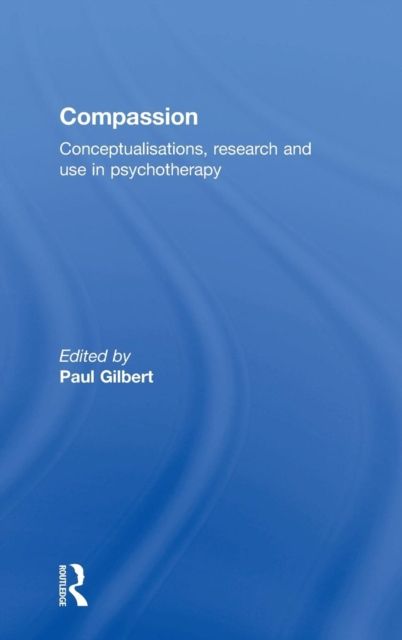 Compassion : Conceptualisations, Research and Use in Psychotherapy
