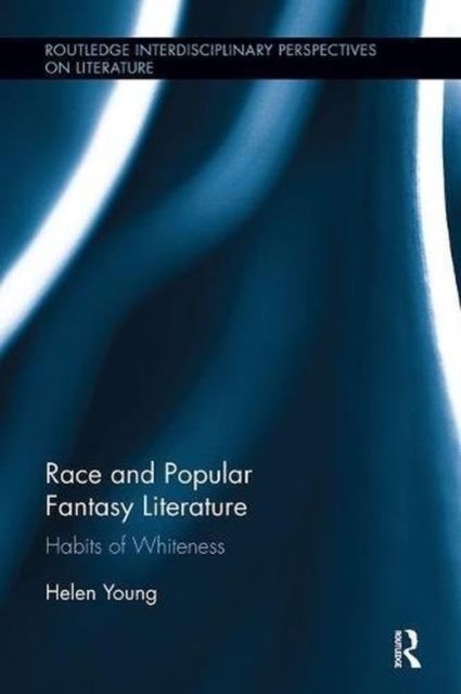 Race and popular fantasy literature : habits of whiteness