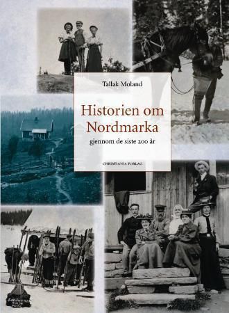 Historien om Nordmarka : gjennom de siste 200 år