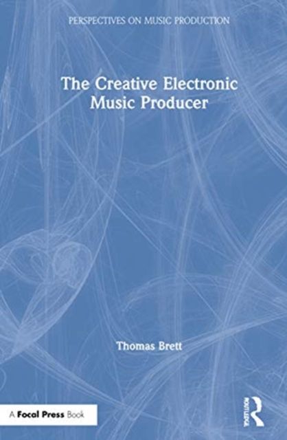 The Creative Electronic Music Producer