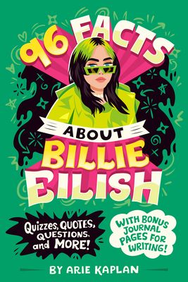 96 Facts About Billie Eilish : Quizzes, Quotes, Questions, and More! With Bonus Journal Pages for Writing!