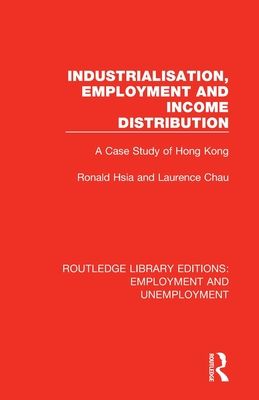 Industrialisation, Employment and Income Distribution : A Case Study of Hong Kong