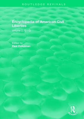 Routledge Revivals: Encyclopedia of American Civil Liberties (2006) : Volume 2, G - Q