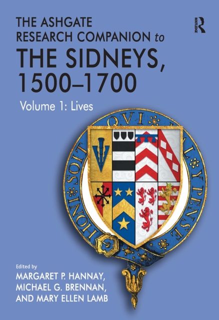The Ashgate Research Companion to The Sidneys, 1500-1700 : Volume 1: Lives