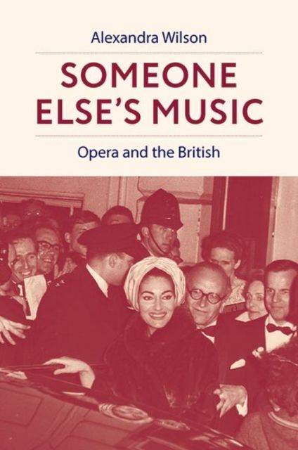 Someone Else's Music : Opera and the British