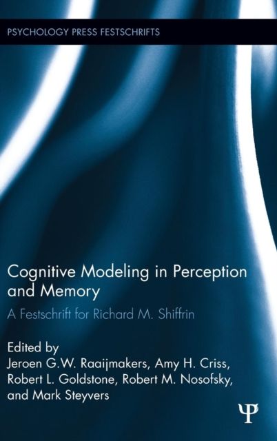 Cognitive Modeling in Perception and Memory : A Festschrift for Richard M. Shiffrin