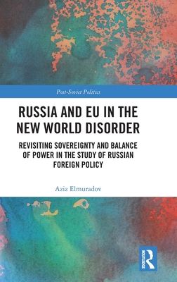 Russia and EU in the New World Disorder : Revisiting Sovereignty and Balance of Power in the study of Russian Foreign Policy