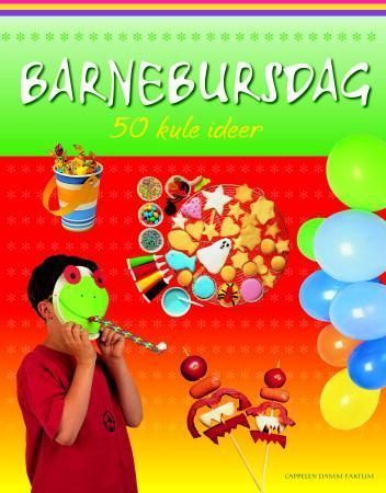 Barnebursdag : 50 kule ideer