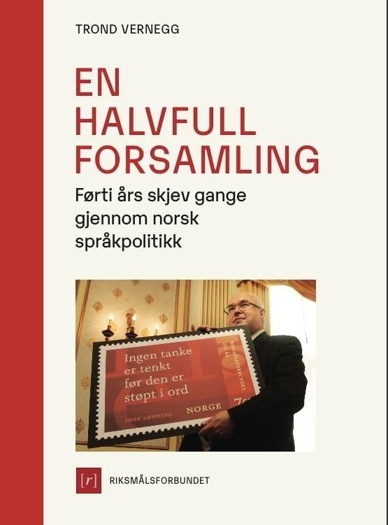 En halvfull forsamling : førti års skjev gange gjennom norsk språkpolitikk