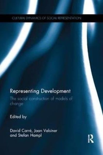 Representing Development : The social construction of models of change
