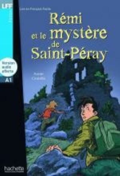 Remi et le mystere de St-Peray + online audio : LFF A1