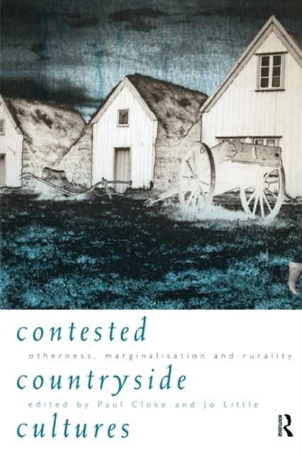 Contested Countryside Cultures : Rurality and Socio-cultural Marginalisation