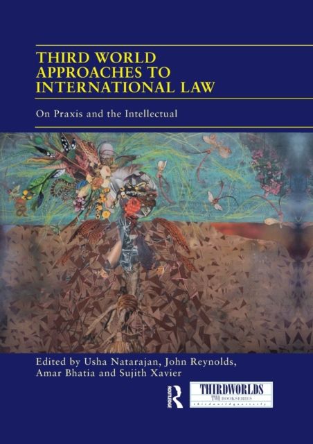 Third World Approaches to International Law : On Praxis and the Intellectual