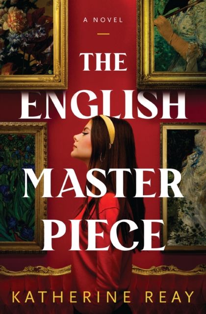 The English Masterpiece : A Novel