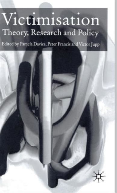 Victimisation : Theory, Research and Policy