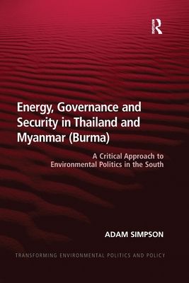 Energy, Governance and Security in Thailand and Myanmar (Burma) : A Critical Approach to Environmental Politics in the South