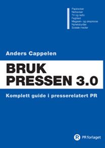 Bruk pressen 3.0 : komplett guide i presserelatert PR