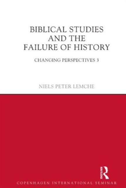 Biblical Studies and the Failure of History : Changing Perspectives 3