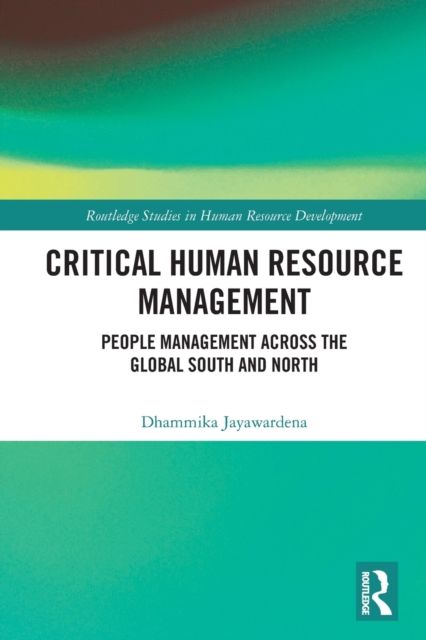 Critical Human Resource Management : People Management Across the Global South and North