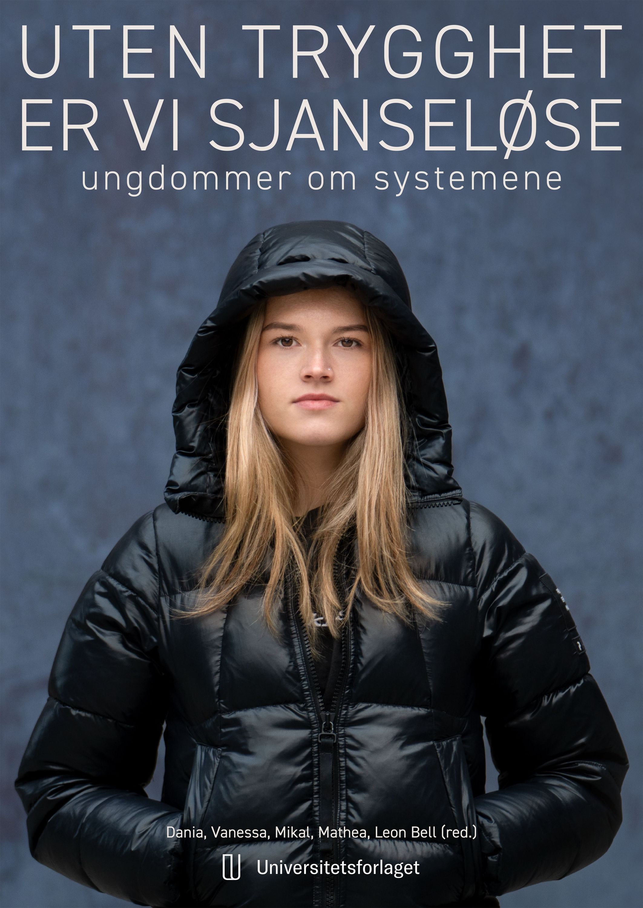 Uten trygghet er vi sjanseløse : ungdommer om systemene
