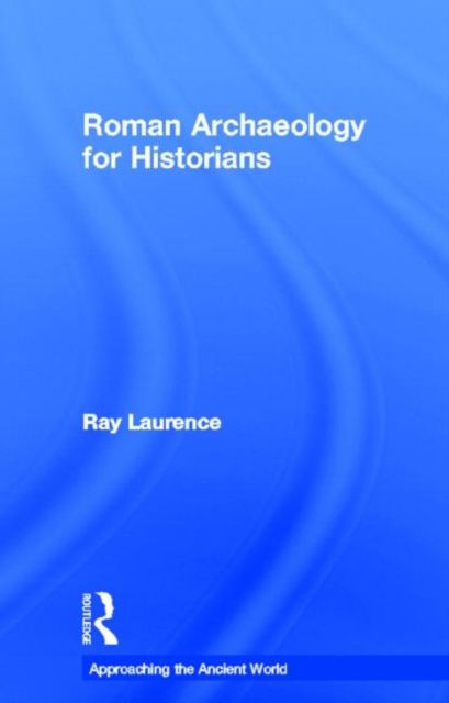 Roman Archaeology for Historians