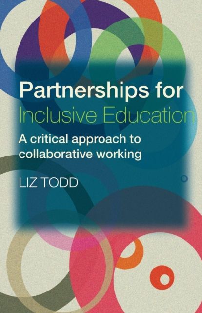 Partnerships for Inclusive Education : A Critical Approach to Collaborative Working
