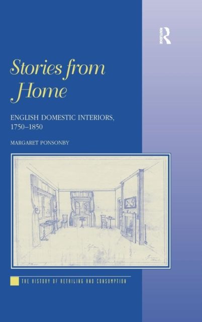 Stories from Home : English Domestic Interiors, 1750–1850