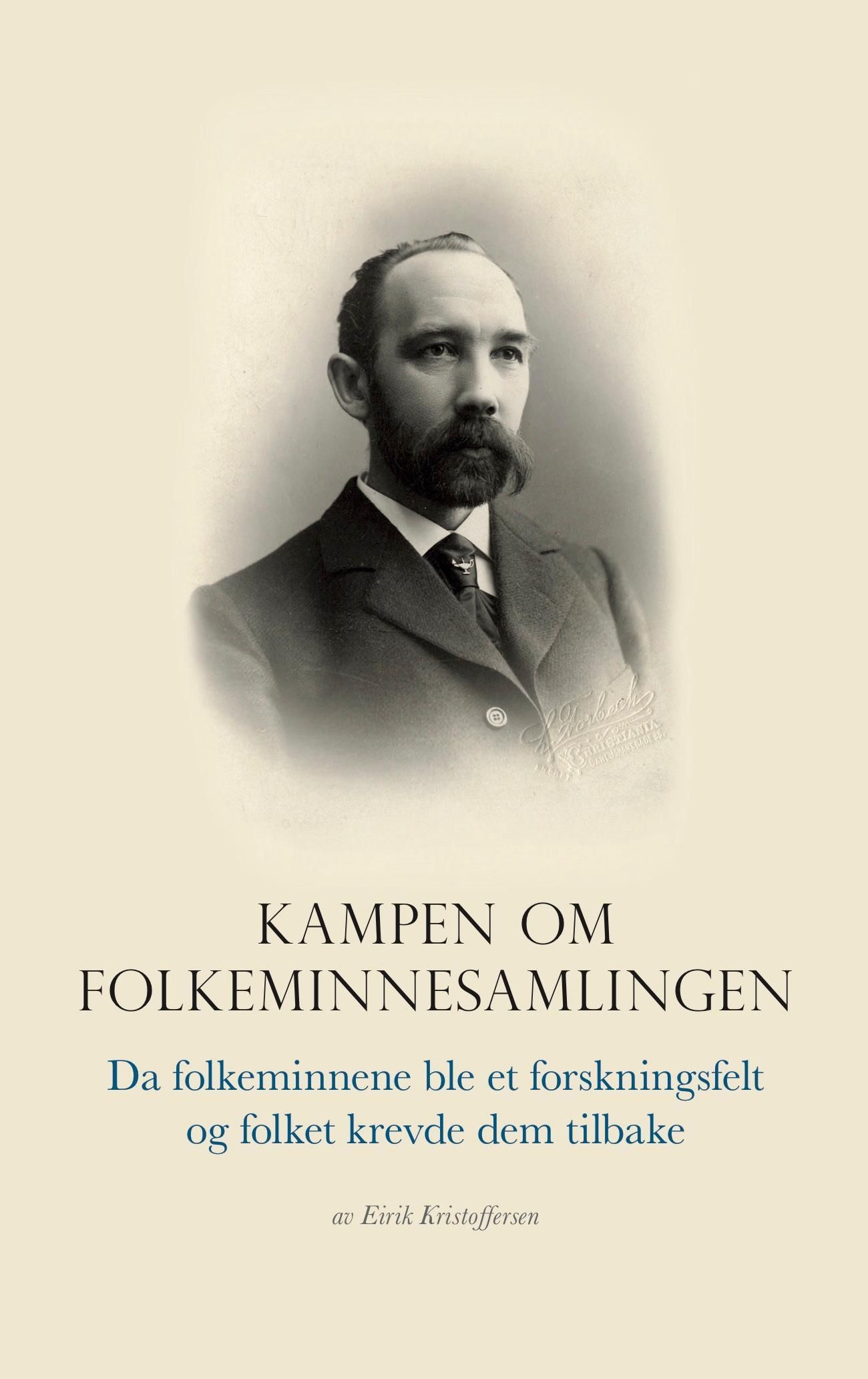 Kampen om folkeminnesamlingen : da folkeminnene ble et forskningsfelt og folket krevde dem tilbake