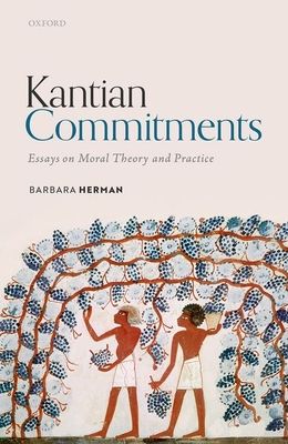Kantian Commitments : Essays on Moral Theory and Practice