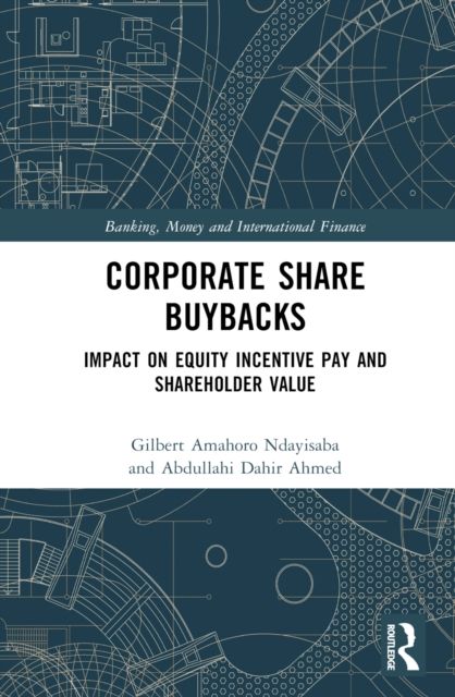 Corporate Share Buybacks : Impact on Equity Incentive Pay and Shareholder Value