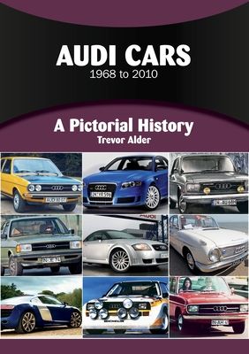 Audi Cars 1968 to 2010 : A Pictorial History