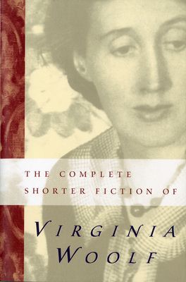 The complete shorter fiction of Virginia Woolf