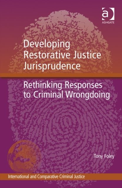 Developing Restorative Justice Jurisprudence : Rethinking Responses to Criminal Wrongdoing