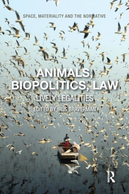 Animals, Biopolitics, Law : Lively Legalities