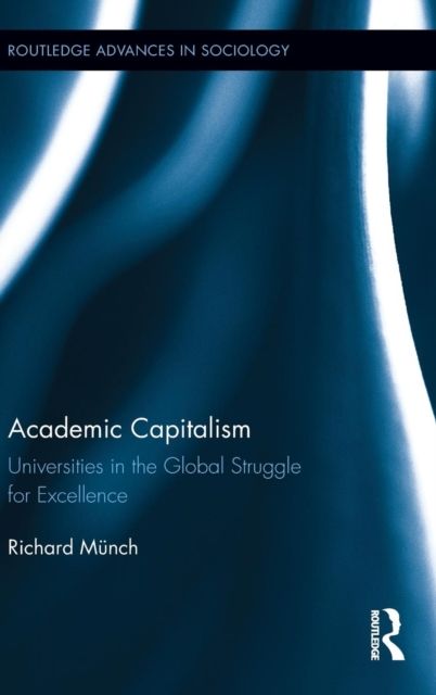 Academic Capitalism : Universities in the Global Struggle for Excellence