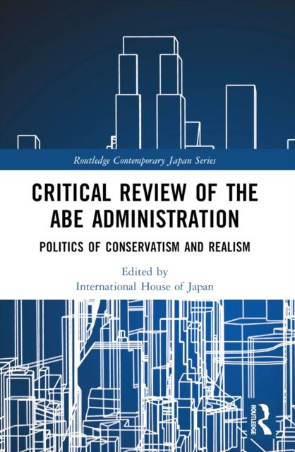 Forsidebilde av Critical Review of the Abe Administration : Politics of Conservatism and Realism