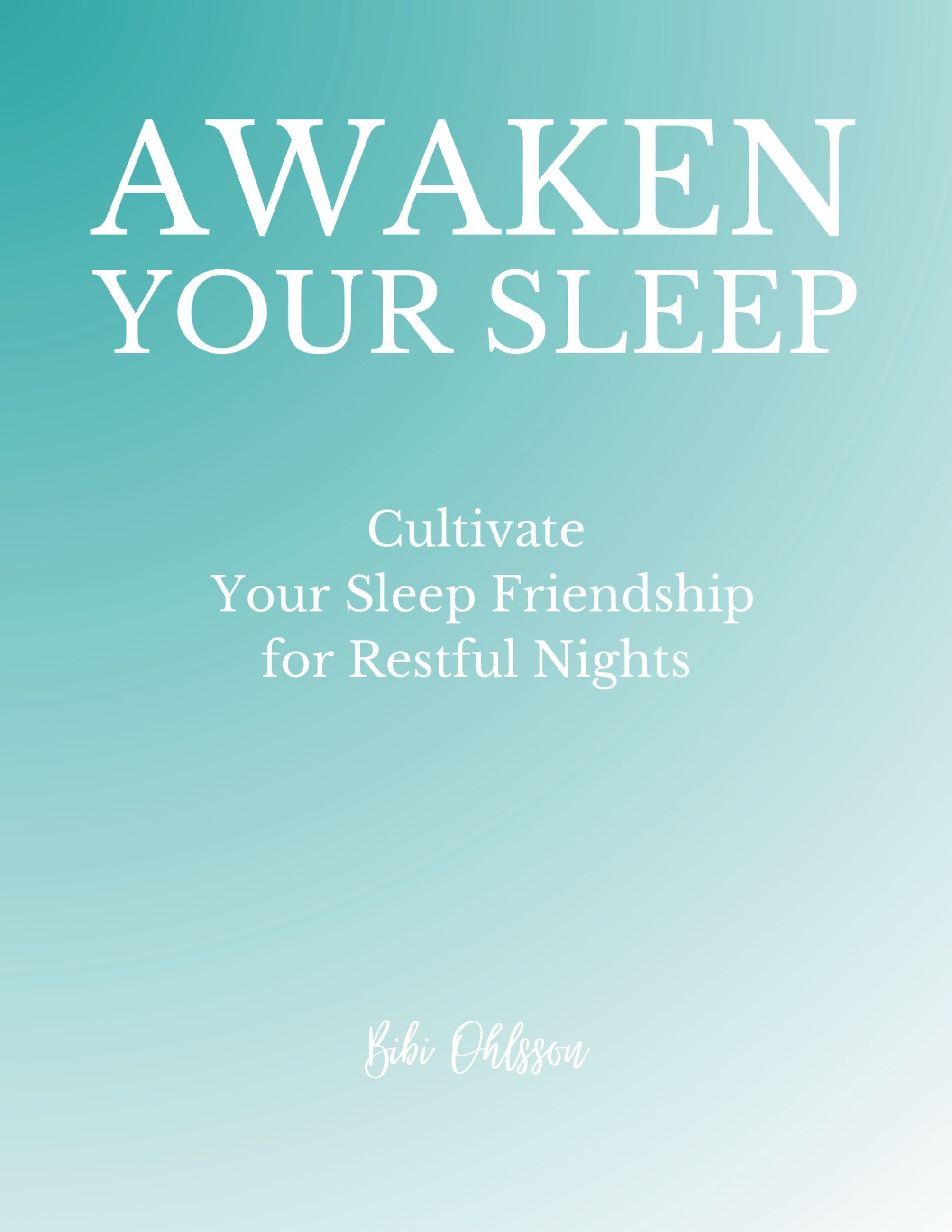 Awaken your sleep : cultivate your sleep friendship for restful nights