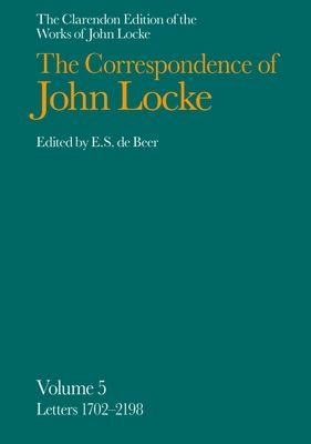 John Locke: Correspondence : Volume V, Letters 1702-2198