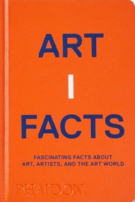 Artifacts : Fascinating Facts about Art, Artists, and the Art World