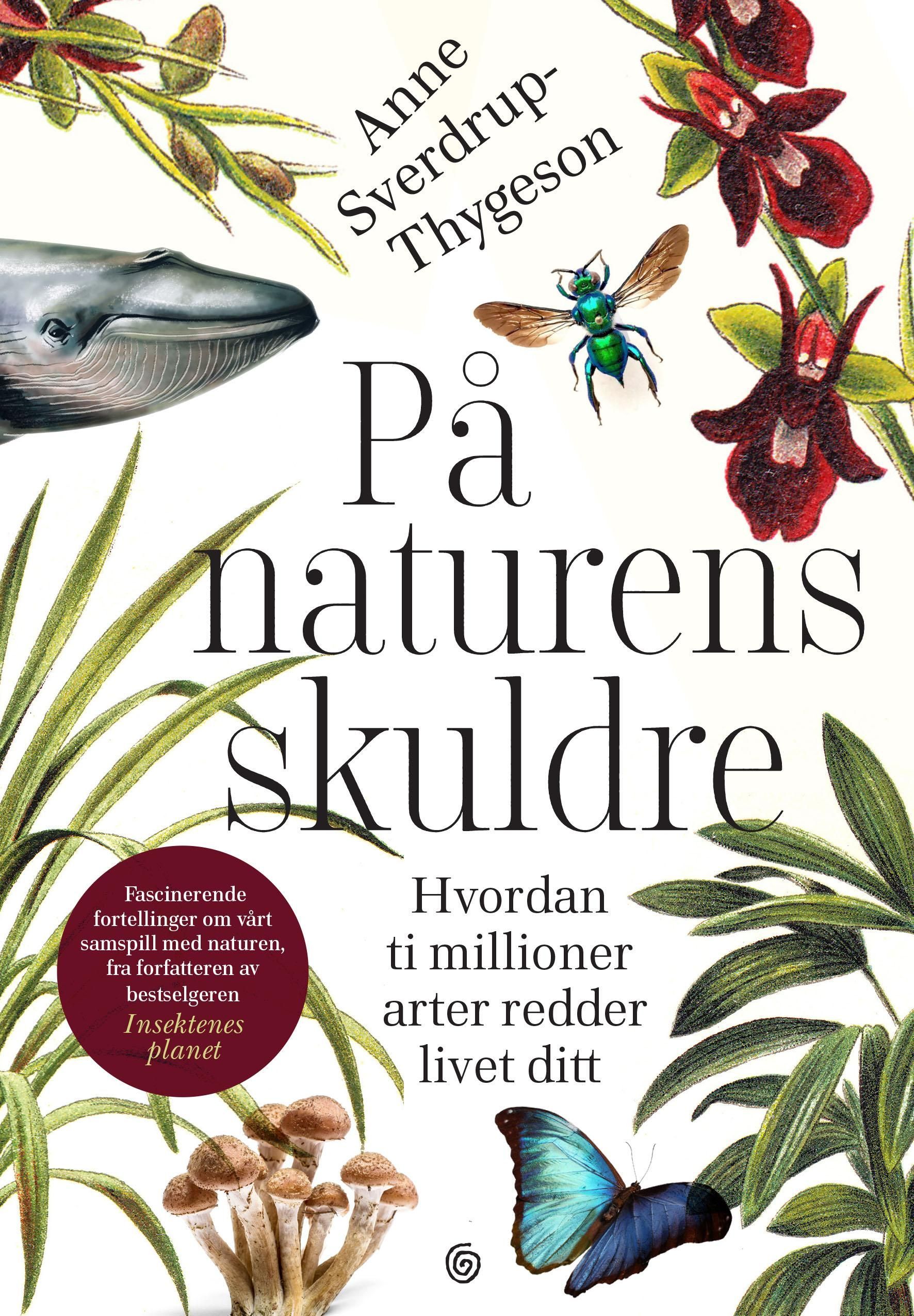 På naturens skuldre : hvordan ti millioner arter redder livet ditt