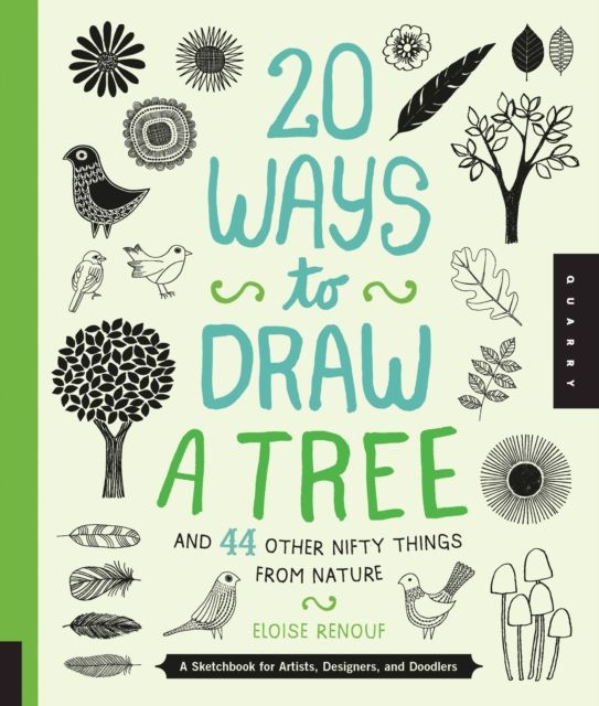 20 ways to draw a tree and 44 other nifty things from nature : a sketchbook for artists, designers and doodlers