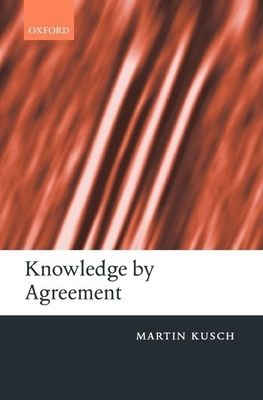 Knowledge by Agreement : The Programme of Communitarian Epistemology