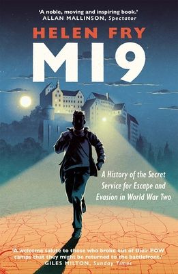 MI9 : A History of the Secret Service for Escape and Evasion in World War Two