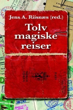 Tolv magiske reiser : reisebok for leselystne : en antologi