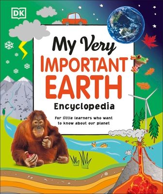 My Very Important Earth Encyclopedia : For Little Learners Who Want to Know About Our Planet