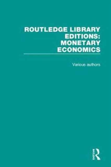 Routledge Library Editions: Monetary Economics