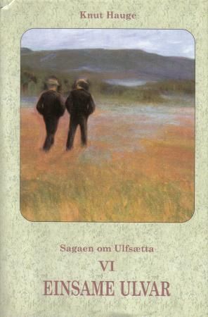 Sagaen om Ulfsætta. Bd. 6 : einsame ulvar