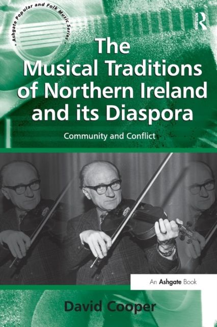 The Musical Traditions of Northern Ireland and its Diaspora : Community and Conflict
