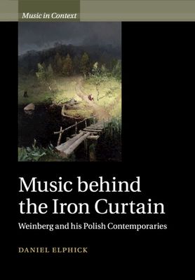 Music behind the Iron Curtain : Weinberg and his Polish Contemporaries
